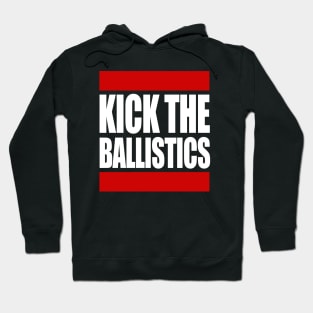 Kick The Ballistics Hoodie